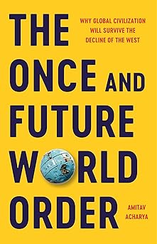The Once and Future World Order: Why Global Civilization W..